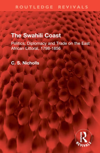 Cover of The Swahili Coast: Politics, Diplomacy and Trade on the East African Littoral…