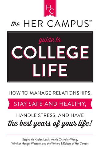 Cover of The Her Campus Guide to College Life: How to Manage Relationships, Stay Safe and…